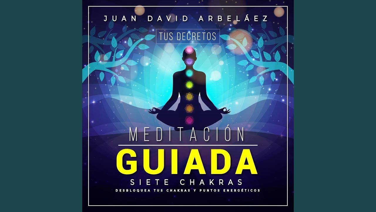 Meditación Guiada Siete Chakras (Desbloquea Tus Chakras y Puntos Energéticos)