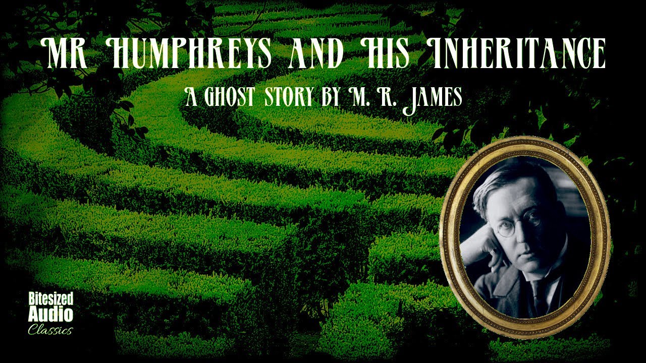 Mr Humphreys and His Inheritance | A Ghost Story by M.&nbsp;R.&nbsp;James | A Bitesized Audio Production