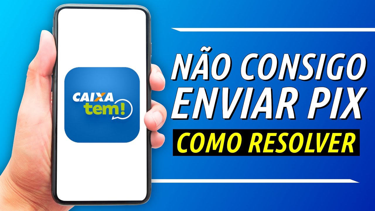 ERRO NO PIX CAIXA TEM - RESOLVIDO