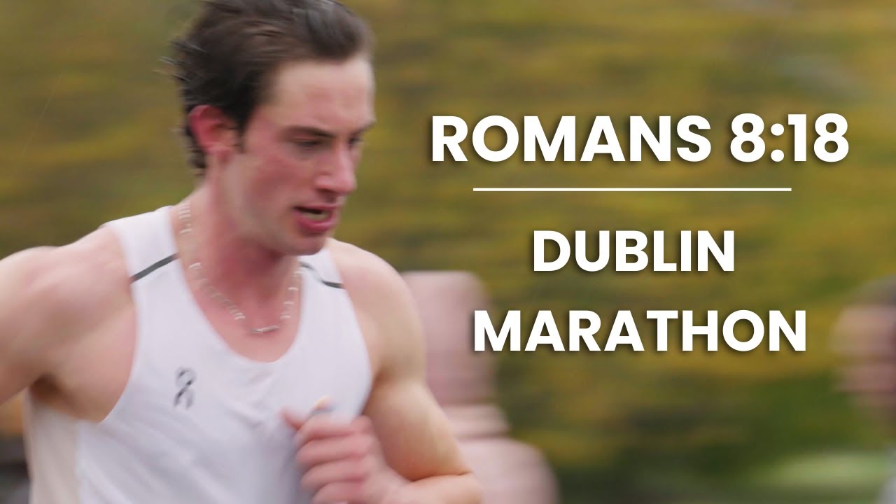 Romans 8:18 x Dublin Marathon