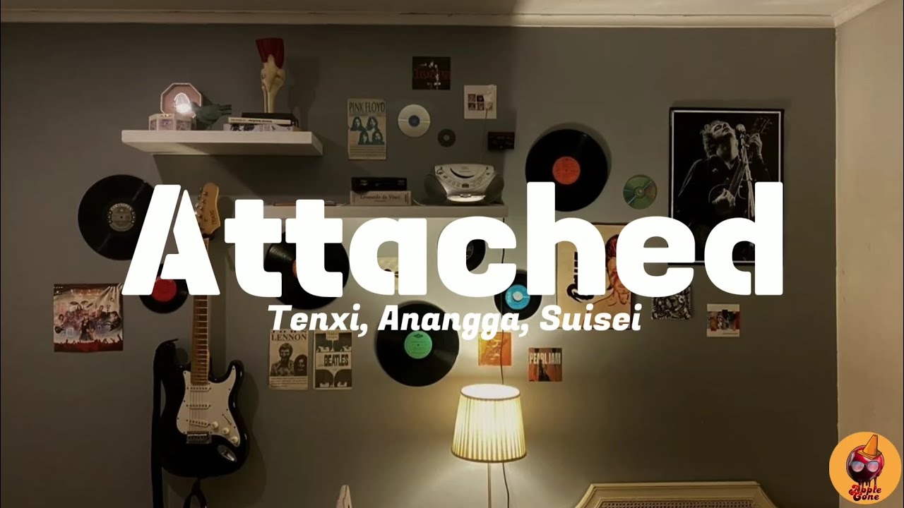 Tenxi, Anangga, Suisei - Attached [Lyrics]