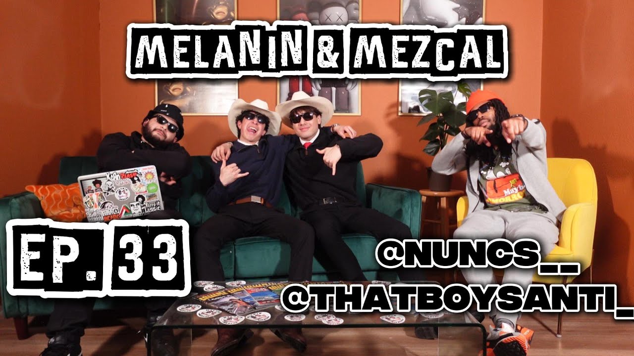 Happy New Years!! Ft.  ⁨@Nuncs⁩  & ⁨@Thatboysanti⁩  | Melanin & Mezcal Podcast | EP. 33