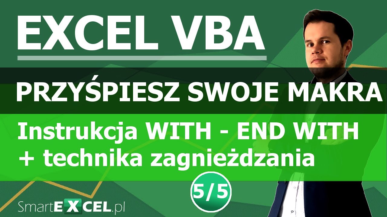 5/5 | PRZYŚPIESZ DZIAŁANIE MAKR W EXCEL VBA. Instrukcja With - End With