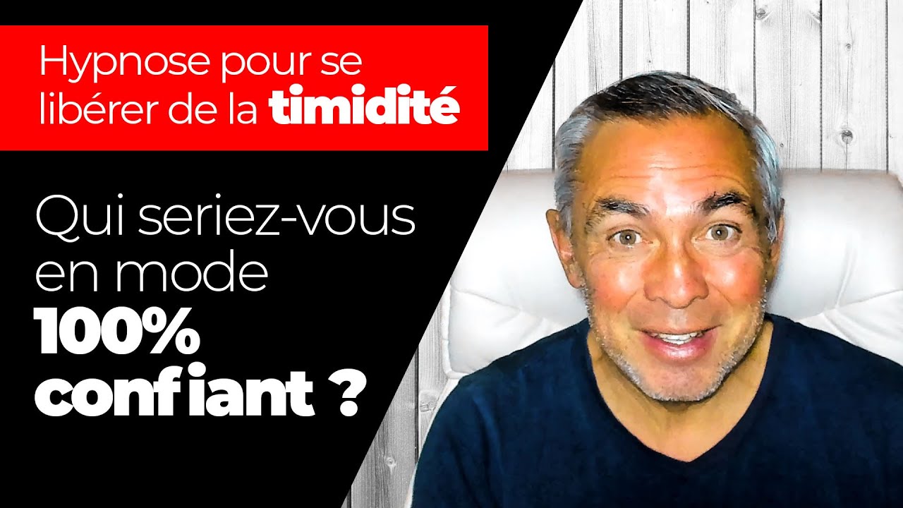 Qui seriez-vous en mode 100% confiant ? - une hypnose pour se libérer de la timidité