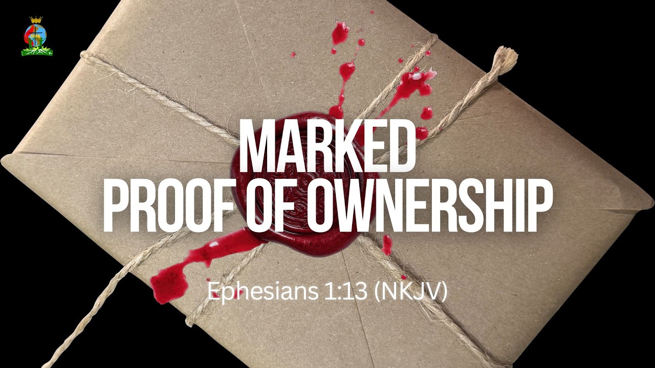 MARKED - PROOF OF OWNERSHIP - Ephesians 1:13 (NKJV) &bull; JCIS Church
