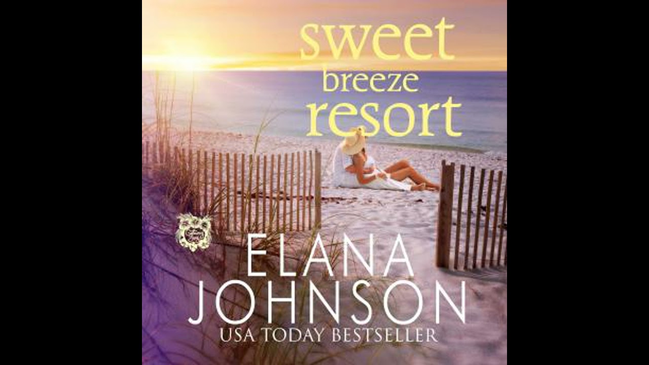 Sweet Breeze Resort: Clean Beach Billionaire Romance - Elana Johnson