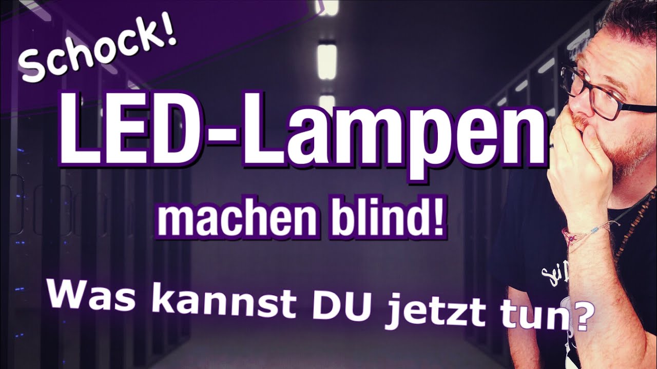 LED Licht gefährlich! Schütze Dich mit diesen einfachen Tipps!