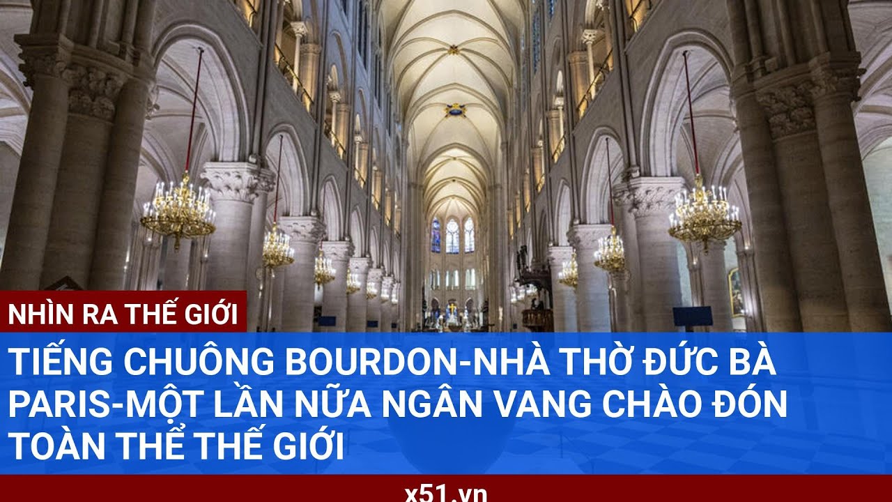TIẾNG CHUÔNG BOURDON-NHÀ THỜ ĐỨC BÀ PARIS-MỘT LẦN NỮA NGÂN VANG CHÀO ĐÓN TOÀN THỂ THẾ GIỚI