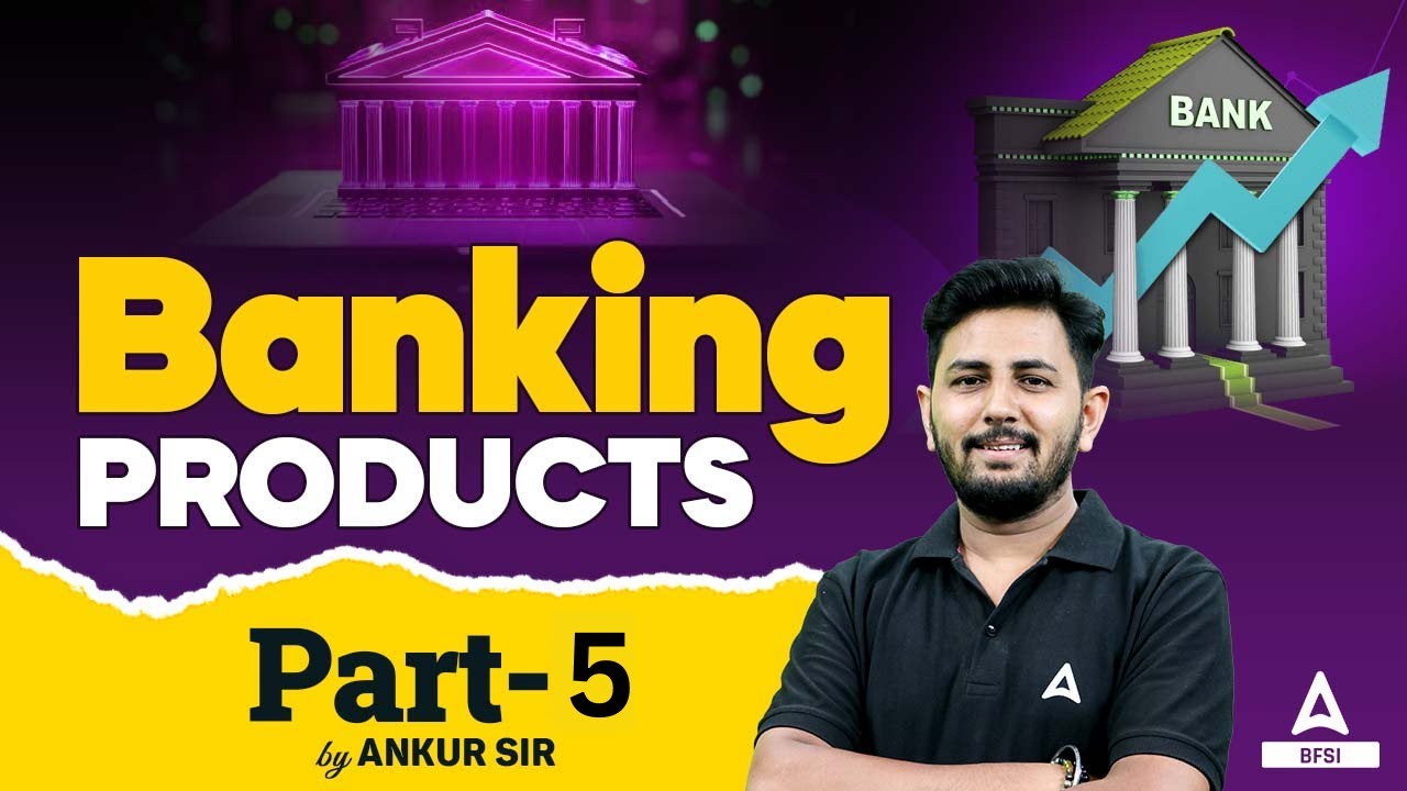 Basic Banking Products for Beginners | Banking Terms and Concepts | By Ankur Goswami Sir | Lecture 5