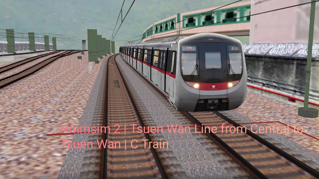 Hmmsim 2 | Tsuen Wan Line from Central to Tsuen Wan | C Train