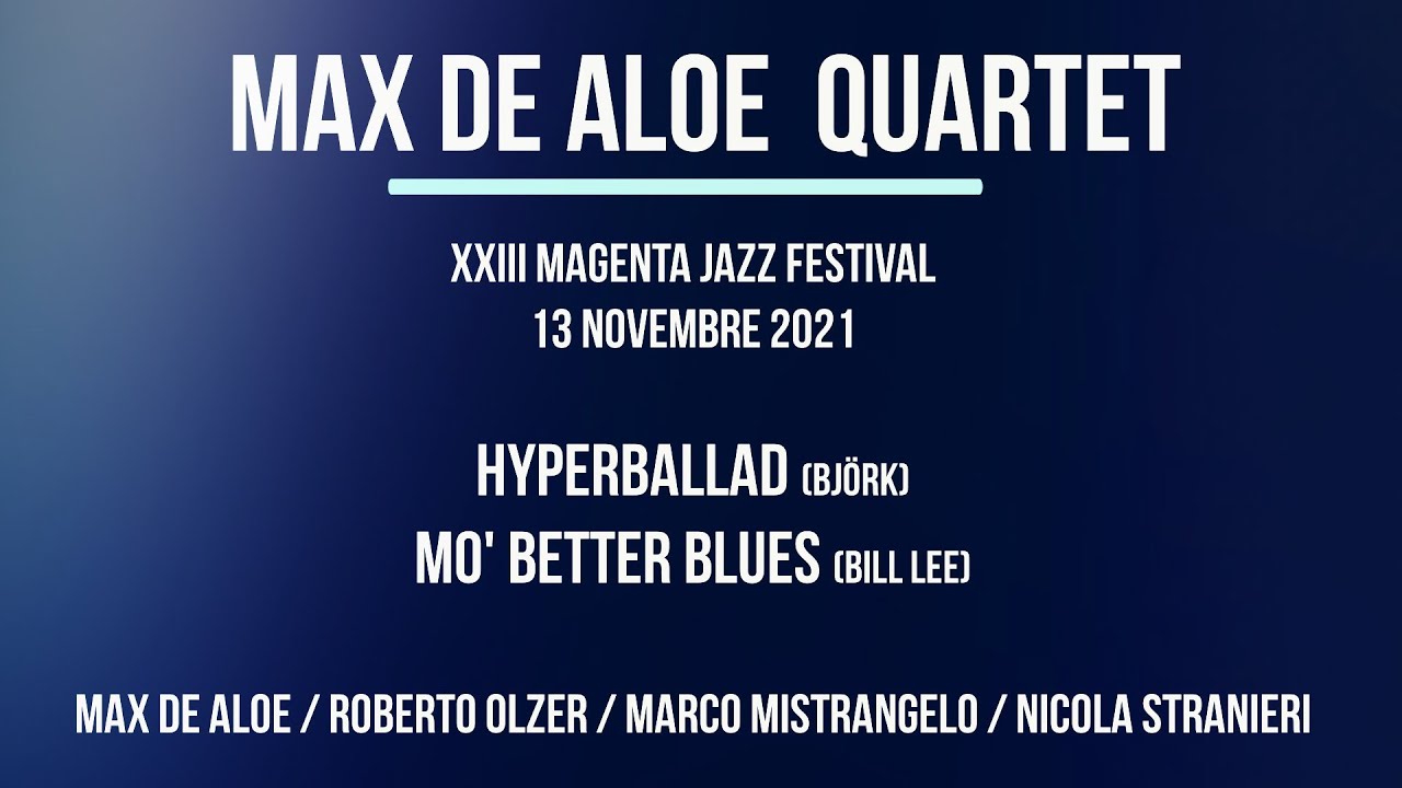 HYPERBALLAD (Björk) by MAX DE ALOE QUARTET / live at XXIII Magenta Jazz Festival 2021