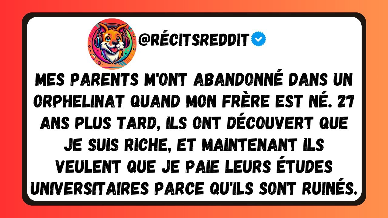 MES PARENTS M'ONT ABANDONNÉ DANS UN ORPHELINAT, MAINTENANT ILS VEULENT MON ARGENT APRÈS 27 ANS...
