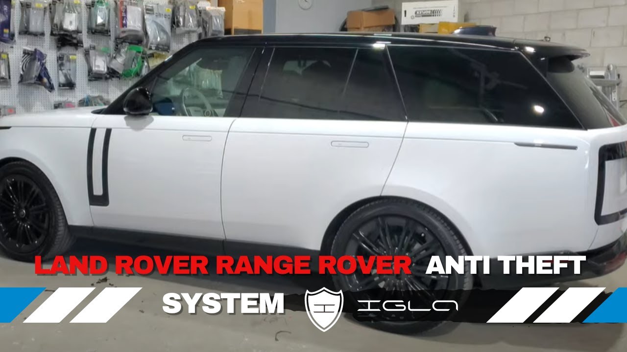 Integrating IGLA Anti-Theft in the 2024 Land Rover Range Rover: A Shield of Security