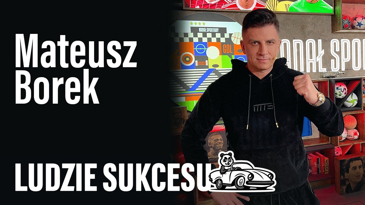 Pieniądze nie mogą być celem | Mateusz Borek | LUDZIE SUKCESU s01e02