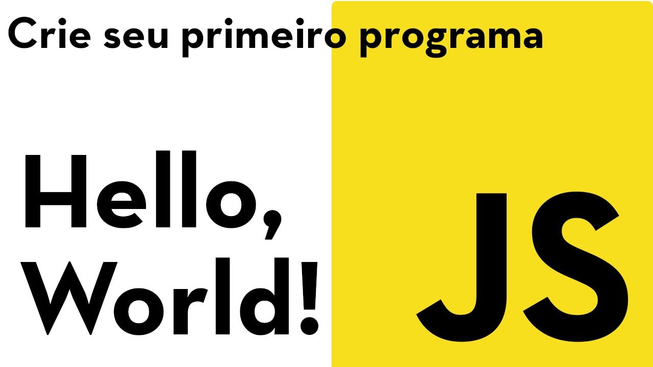 Hello, World! Crie o seu programa em javascript!