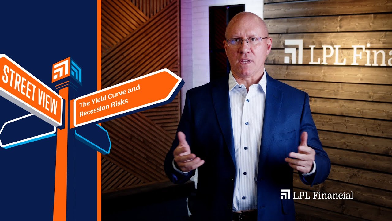 The Yield Curve and Recession Risks | LPL Street View