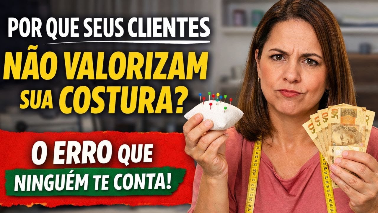 Como Fazer o Cliente Valorizar a Costura (Sem Baixar Preço)