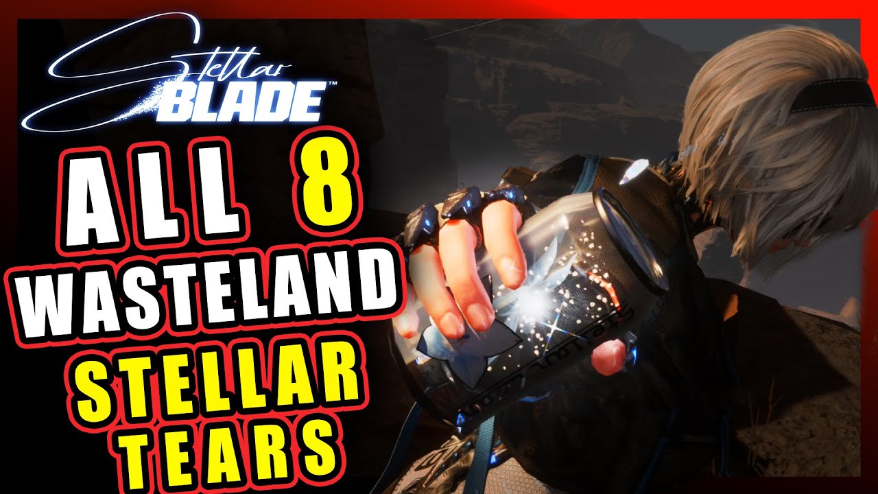 QUICK GUIDE - All STELLAR TEAR locations in the  Wasteland | Stellar Blade
