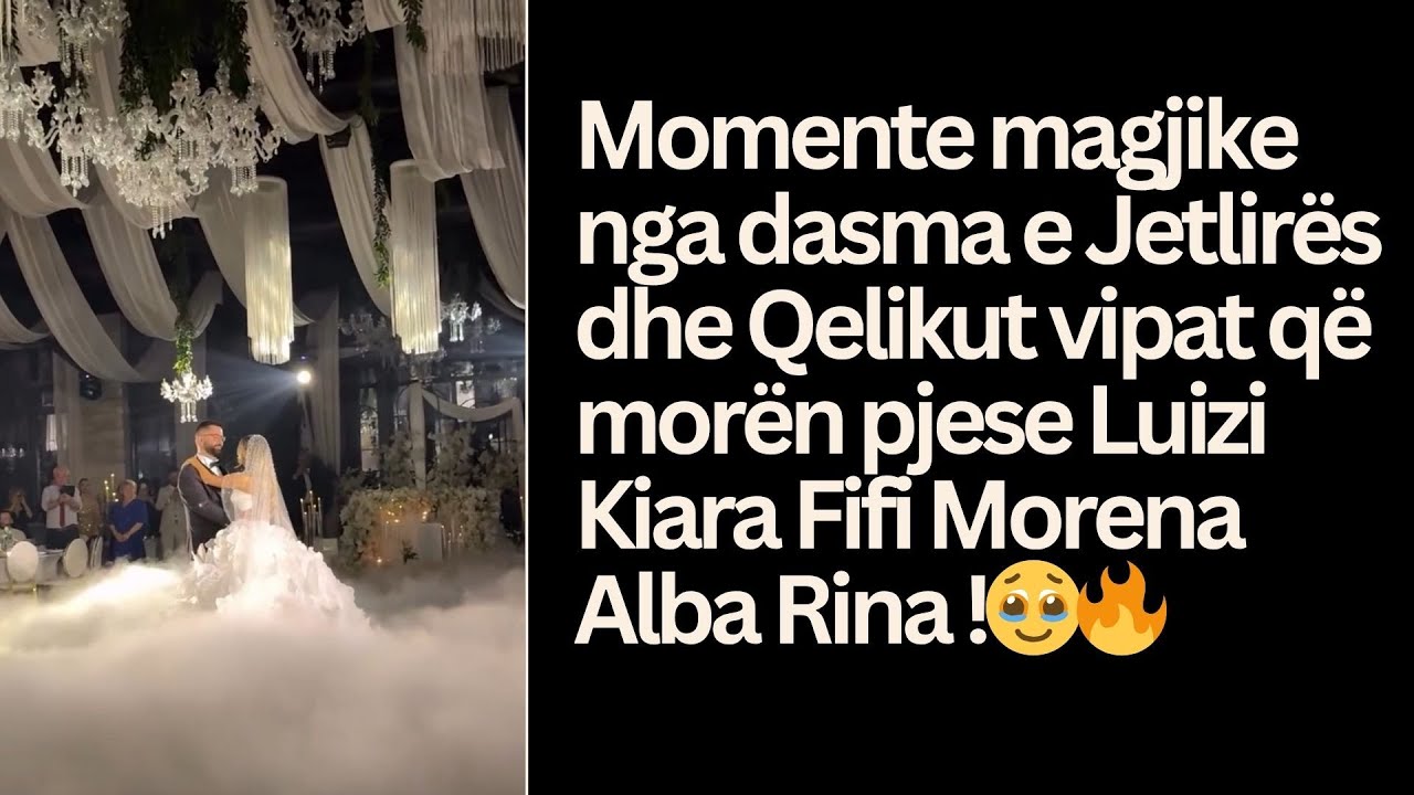 Momente magjike  nga dasma e Jetlirës dhe Qelikut vipat që morën pjese Luizi Kiara Fifi Morena !🥹🔥