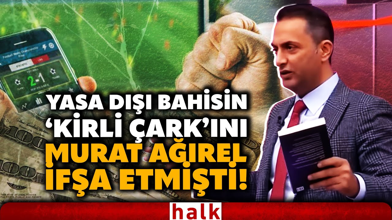 Kaçak bahis sistemi nasıl işliyor? 'Kirli Çark'ın sırlarını Murat Ağırel, Halk TV'de İFŞA ETMİŞTİ!
