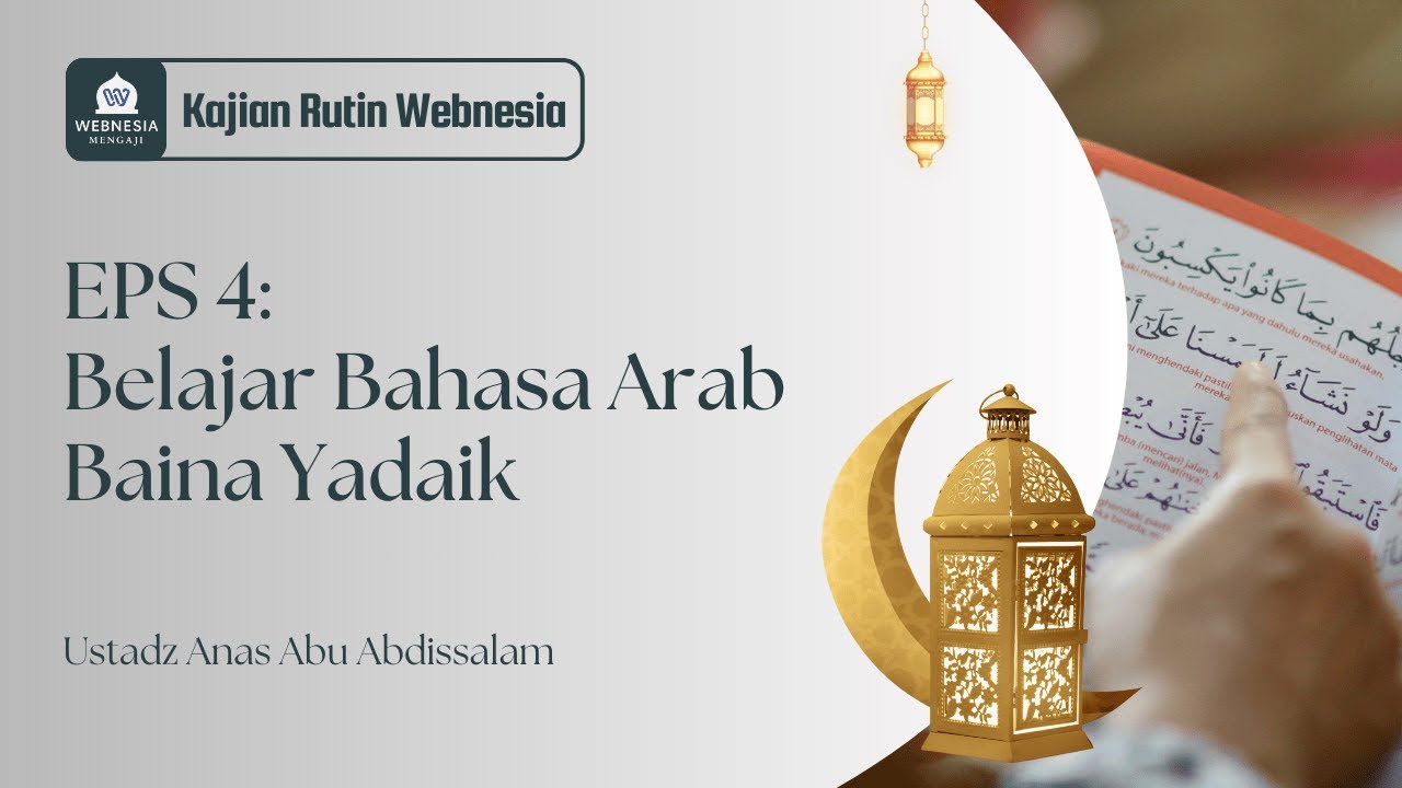 EPS 4 | Ustadz Anas Abu Abdissalam | Belajar bahasa Arab melalui Baina Yadaik.