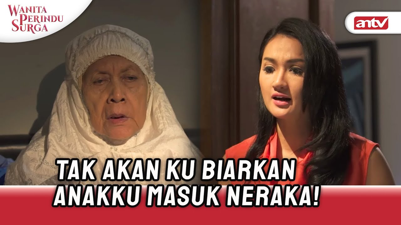 Masyaallah! Gak Diakui Anak, Ibu Tetap Sabar Mendoakan Anak | Wanita Perindu Surga ANTV Eps 39 FULL