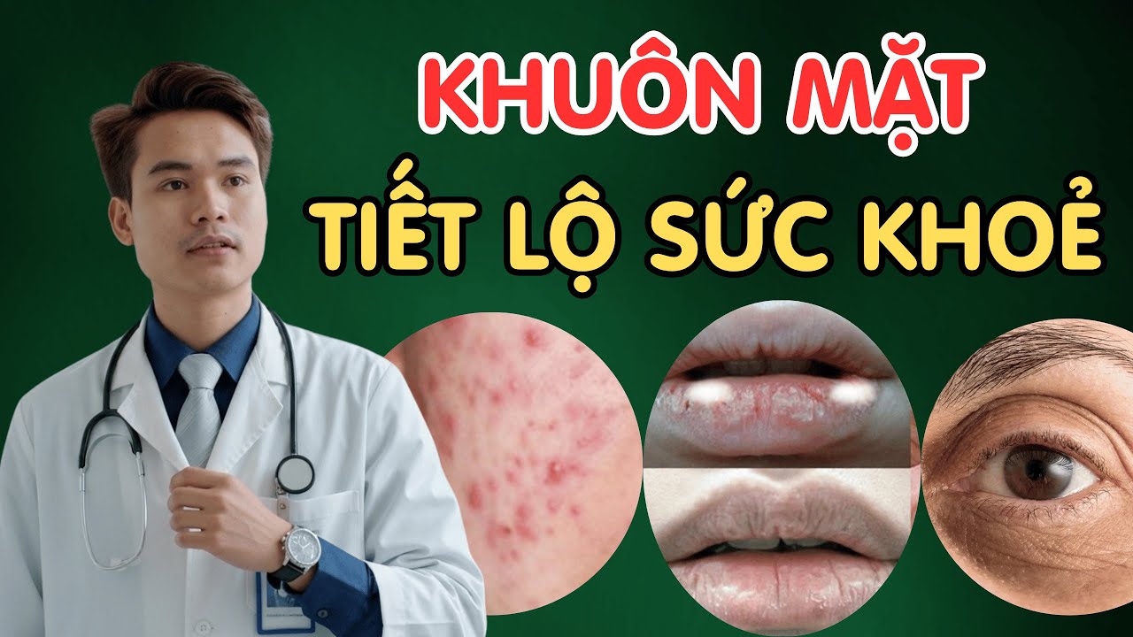Khuôn Mặt của bạn có thể tiết lộ về các Vấn Đề Sức Khỏe ( Có Cách Cải Thiện ) | Bs Phạm Tuấn