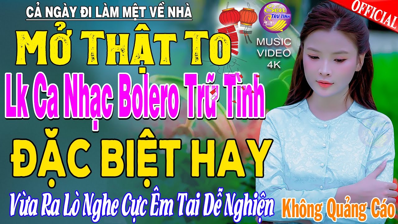 LK Nhạc Trữ Tình Bolero KHÔNG QUẢNG CÁO Cả Xóm Phê -TUYỆT PHẨM Bolero Sến Xưa Ngọt Ngào TOÀN BÀI HAY