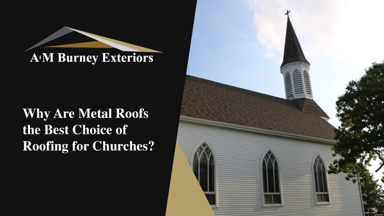 Why Are Metal Roofs the Best Choice of Roofing for Churches? | AM Burney
