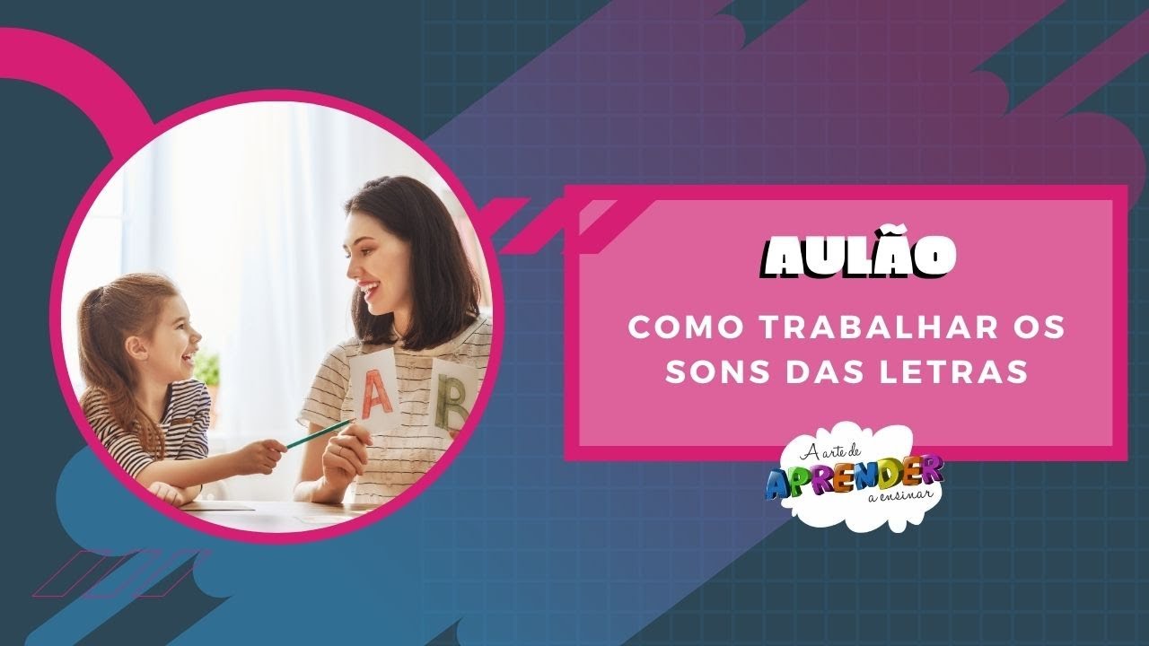 Como trabalhar os sons das letras