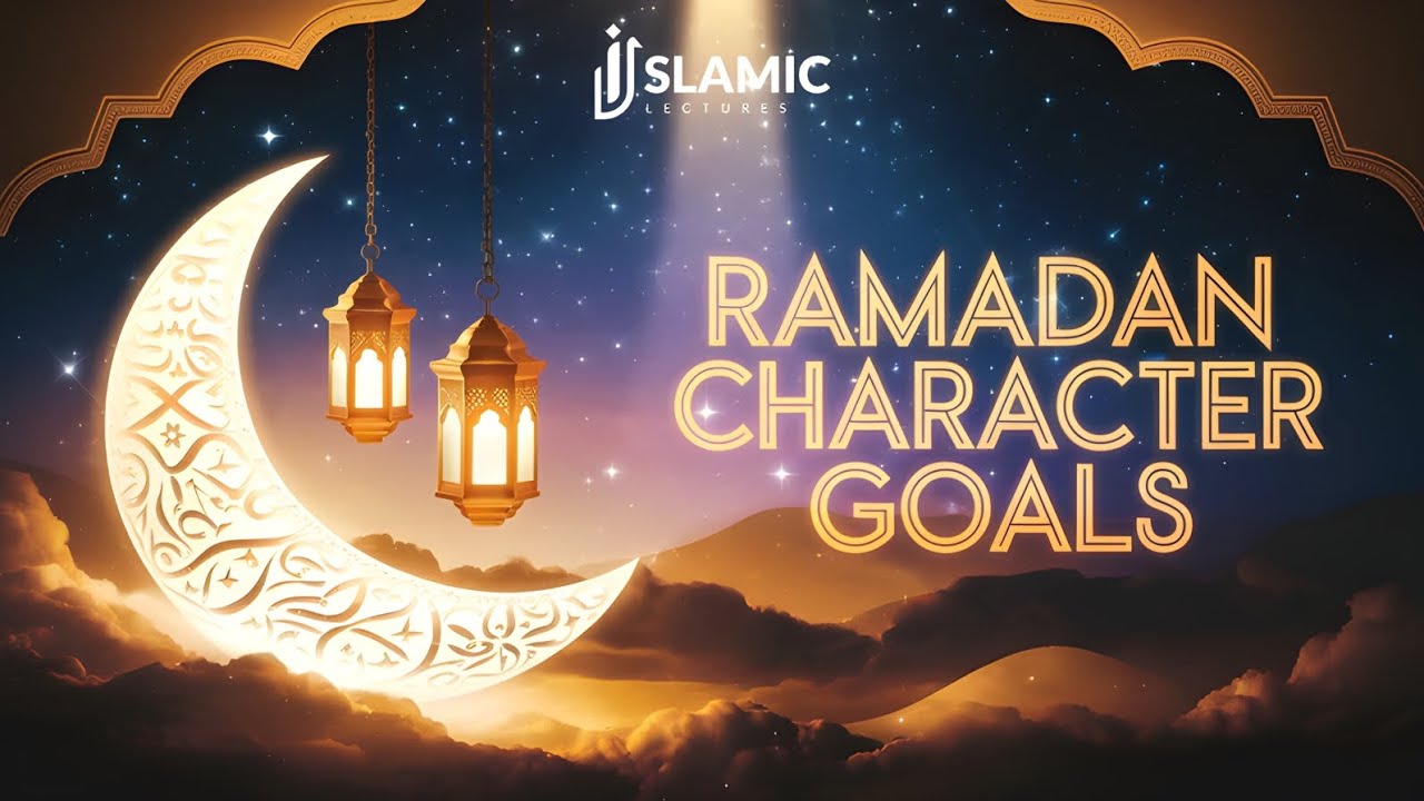 Ramadan Character Goals: Transform Your Life Spiritually