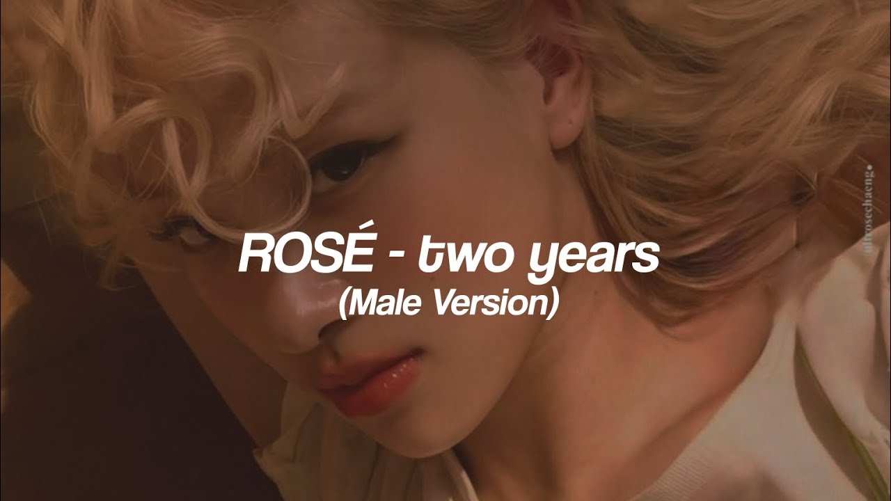 ROSÉ - two years (Male Version)