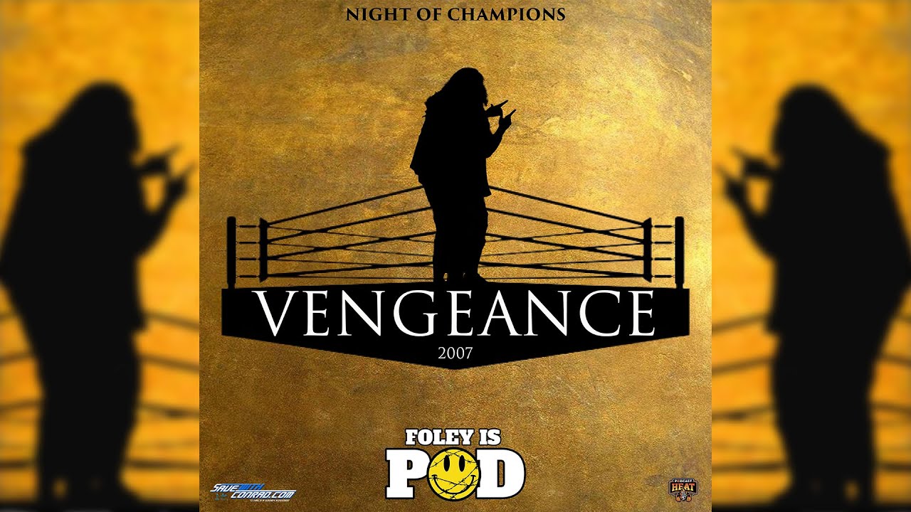 Foley is POD #013: Vengeance 2007