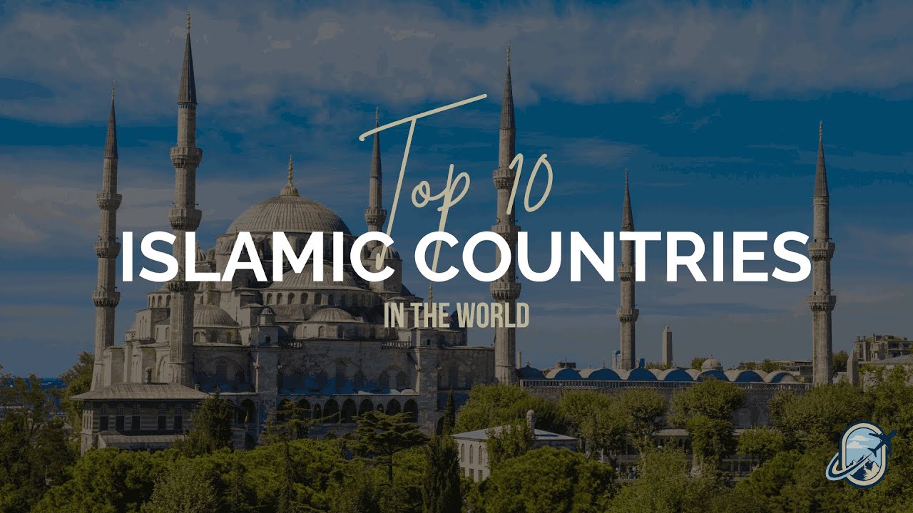 The top 10 islamic countries in the world | Mo's Discovery