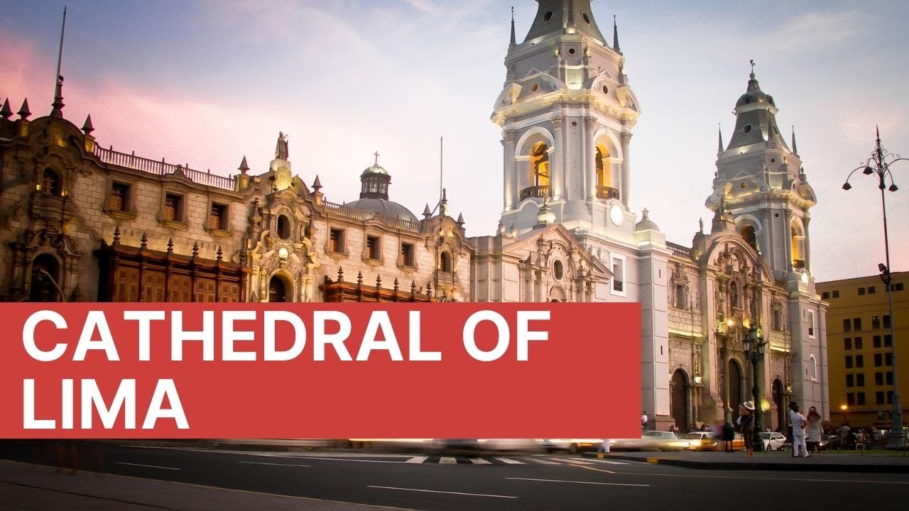 Cathedral of Lima - A Five Minute Tour