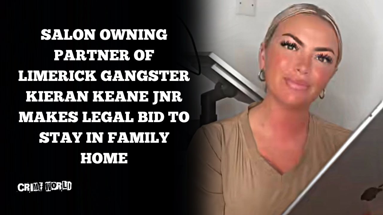 Partner of Limerick gangster Kieran Keane jnr makes legal bid to stay in family home