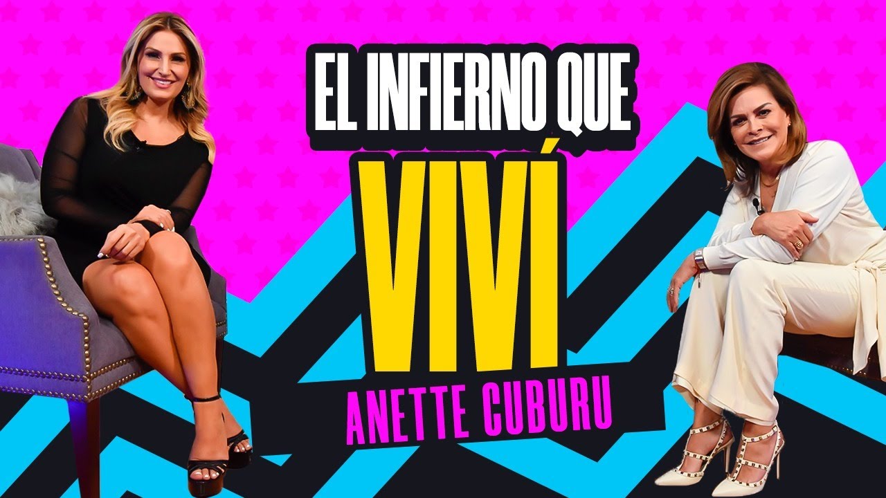 Anette Cuburu, La VERDAD tras mi RELACIÓN con ANDREA LEGARRETA | Mara Patricia Castañeda
