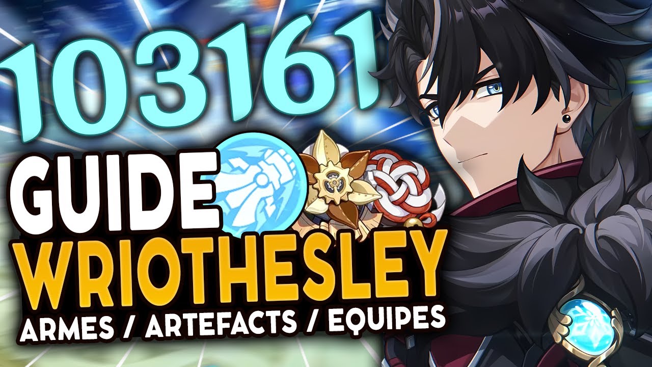 WRIOTHESLEY est FRACASSANT ! Guide Artéfacts, Teams & Armes ! | Genshin Impact