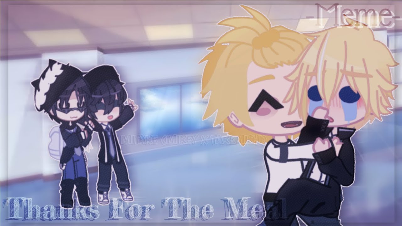 𝚃𝚑𝚊𝚗𝚔𝚜 𝙵𝚘𝚛 𝚃𝚑𝚎 𝙼𝚎𝚊𝚕 | Meme | MiTake [ Mikey X Takemichi ] | Ft: Riren As The Shipper(s)😈