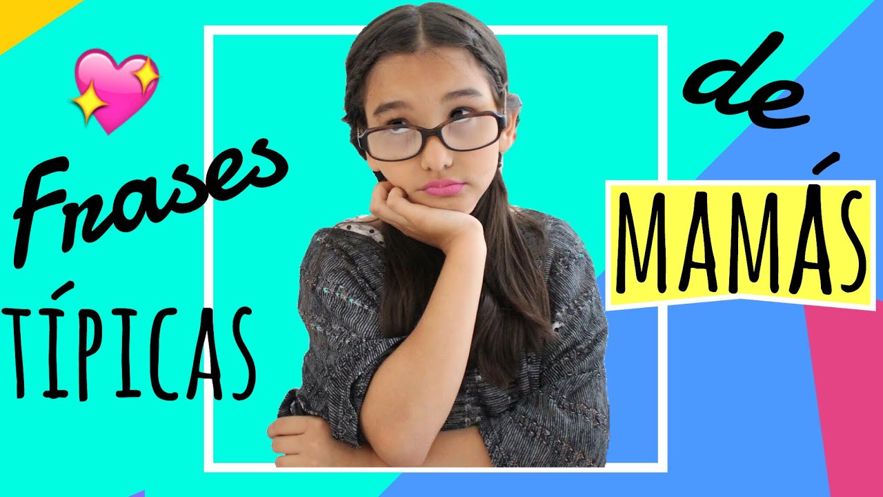 FRASES TÍPICAS DE LAS MAMÁS ♥️ - Gibby