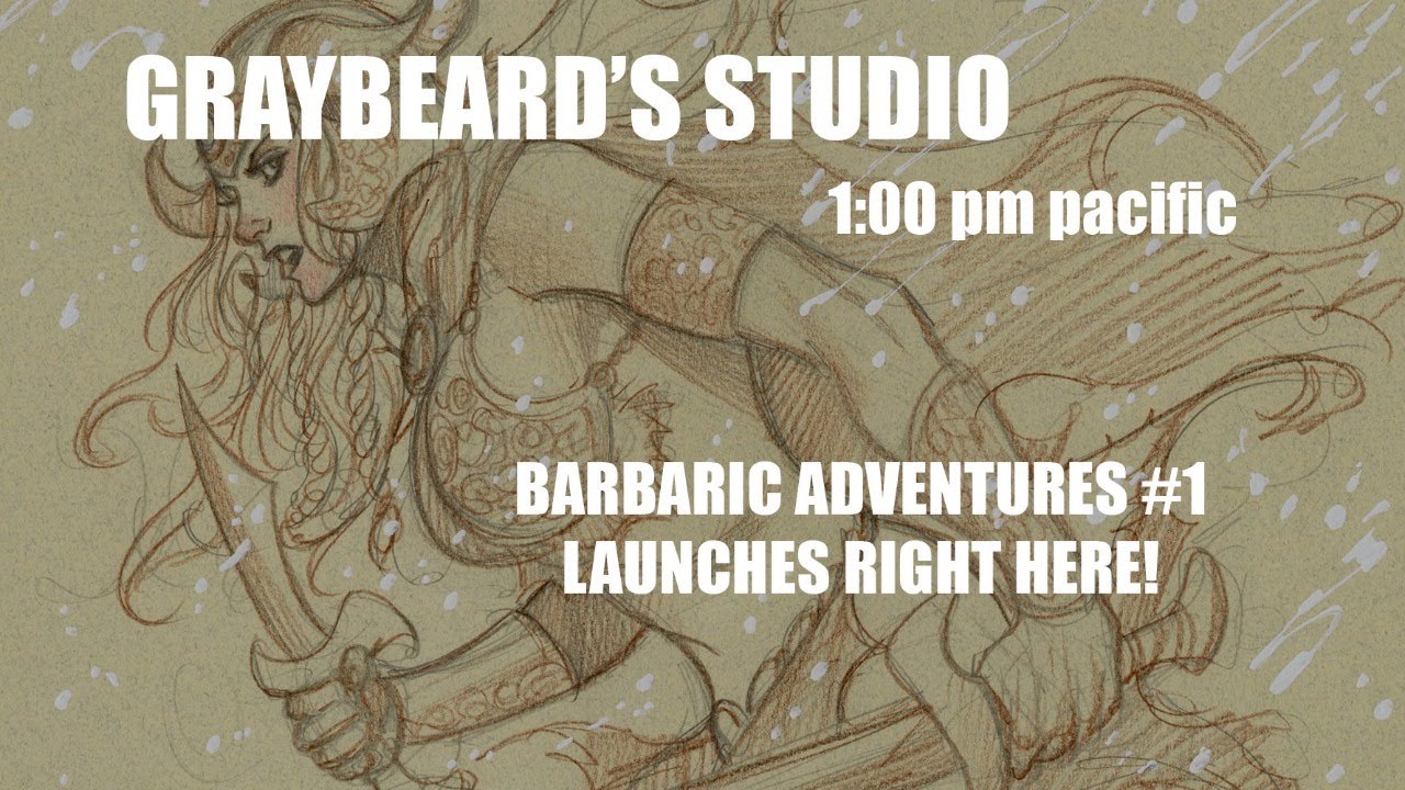 GRAYBEARD'S STUDIO: EP. 153 BARBARIC ADVENTURES LAUNCHES!