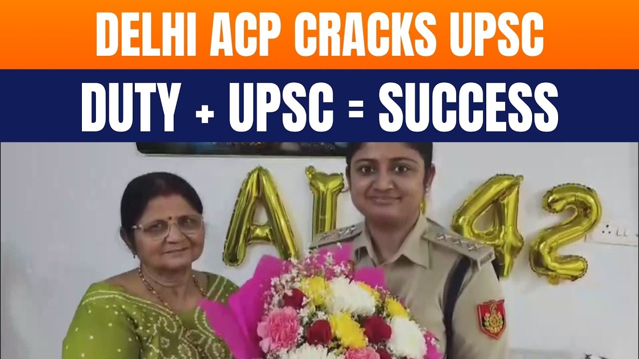 Delhi ACP Apurva Verma Cracks UPSC 2025, Secures AIR 42