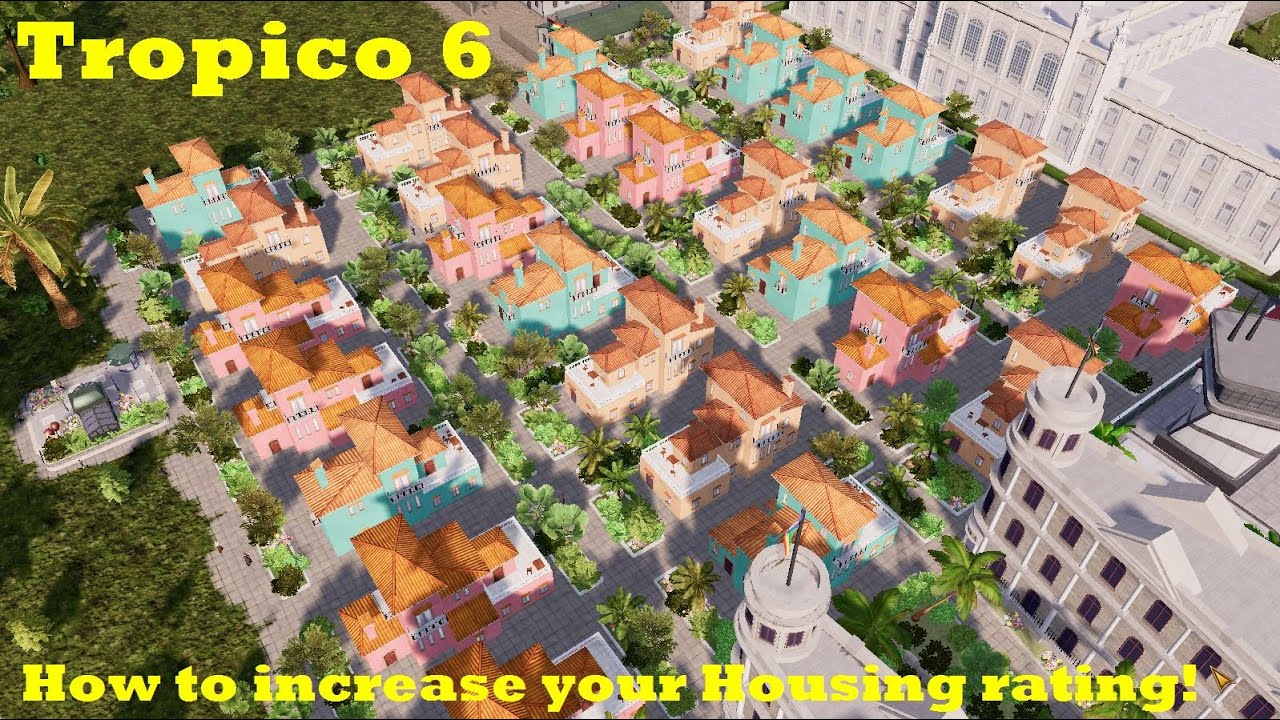 Tropico 6 - How to increase your Housing rating! My Tips, Tricks and Guide!