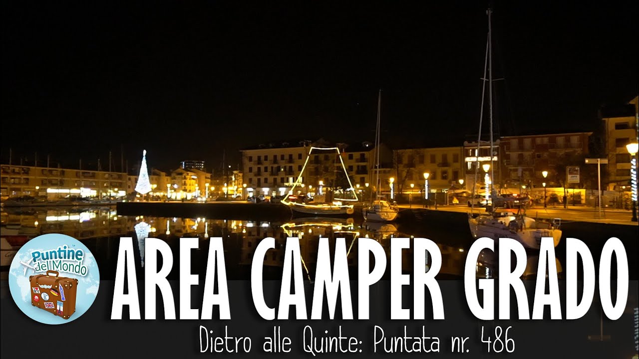 Area Camper di Grado GO e centro - #Puntata-486