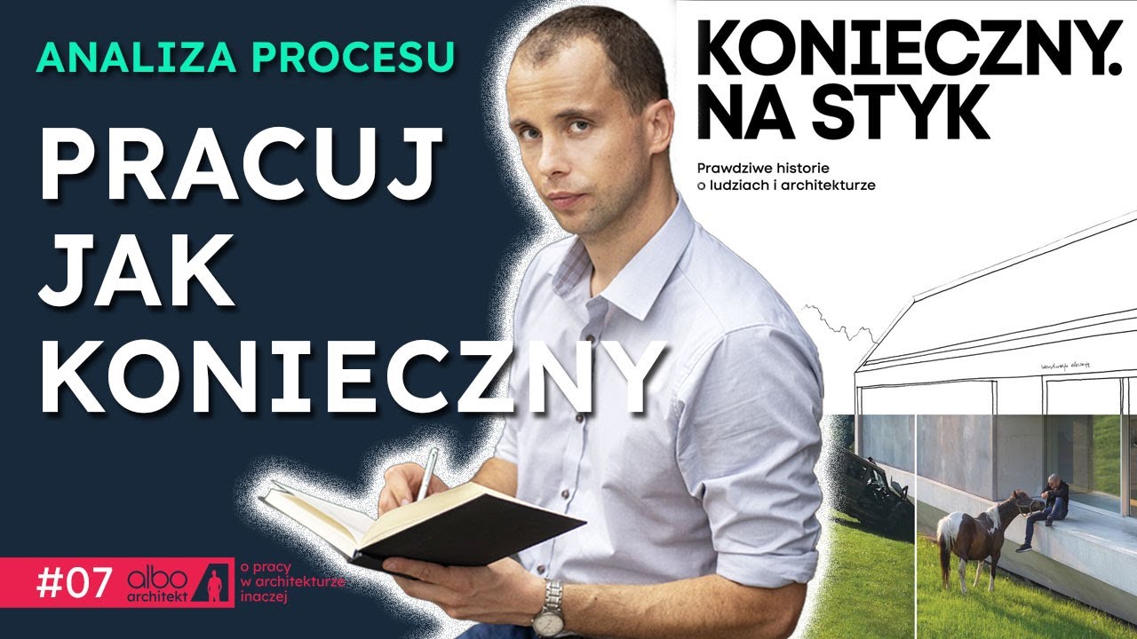 Jak pracuje ROBERT KONIECZNY? Jak pracuje architekt? Książka KONIECZNY. NA STYK. #7