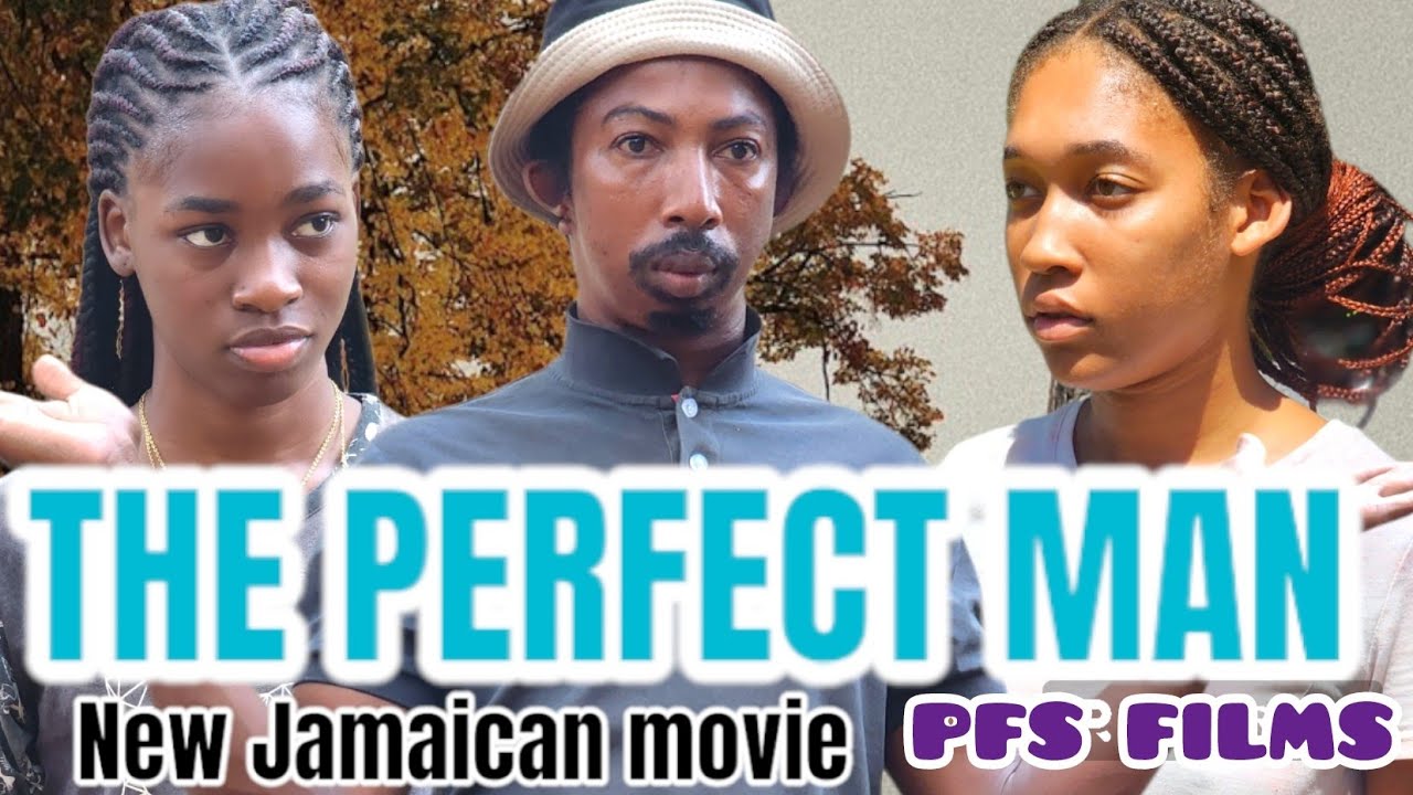 THE PERFECT MAN NEW JAMAICAN MOVIE 2023