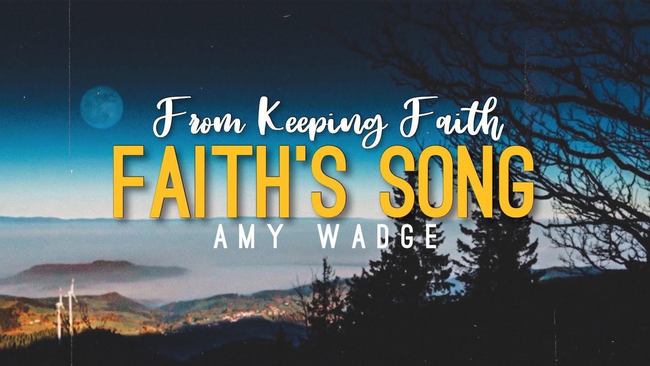 Faith&rsquo;s Song (From Keeping Faith) - Amy Wadge (Lyrics Video)