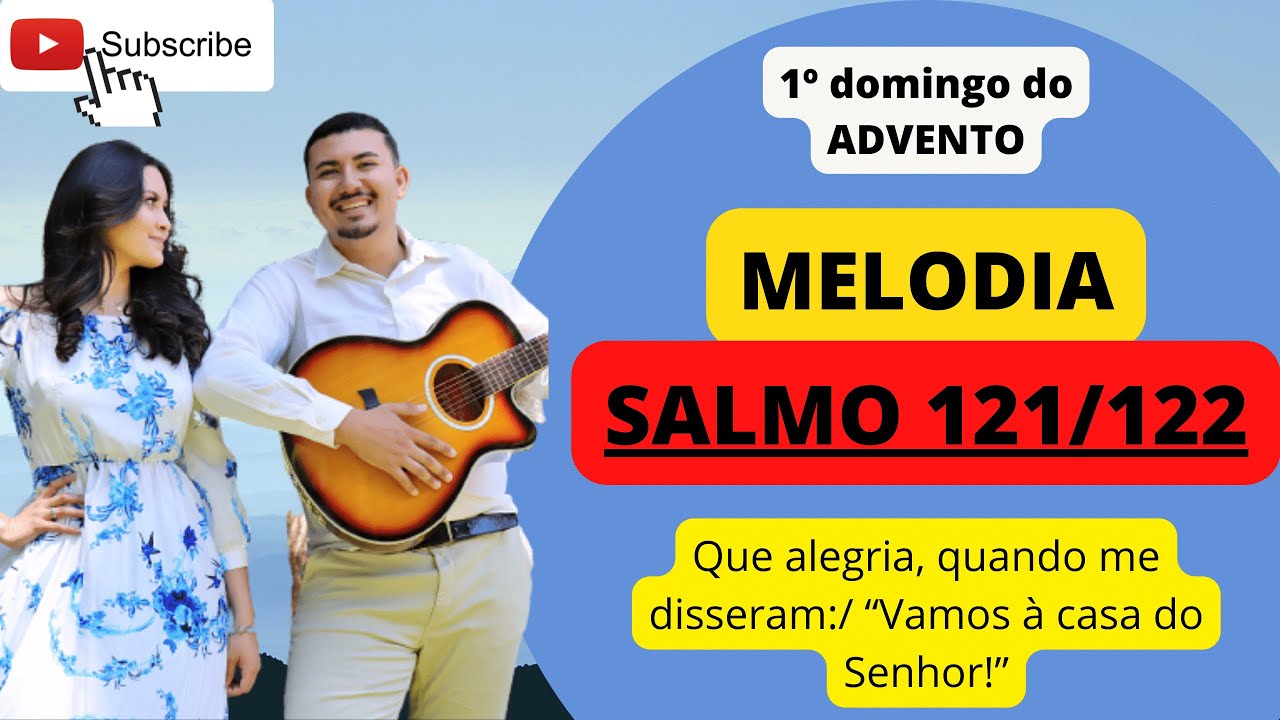Melodia salmo 121/122. Que alegria, quando me disseram: Vamos à casa do Senhor! 27/11/2022