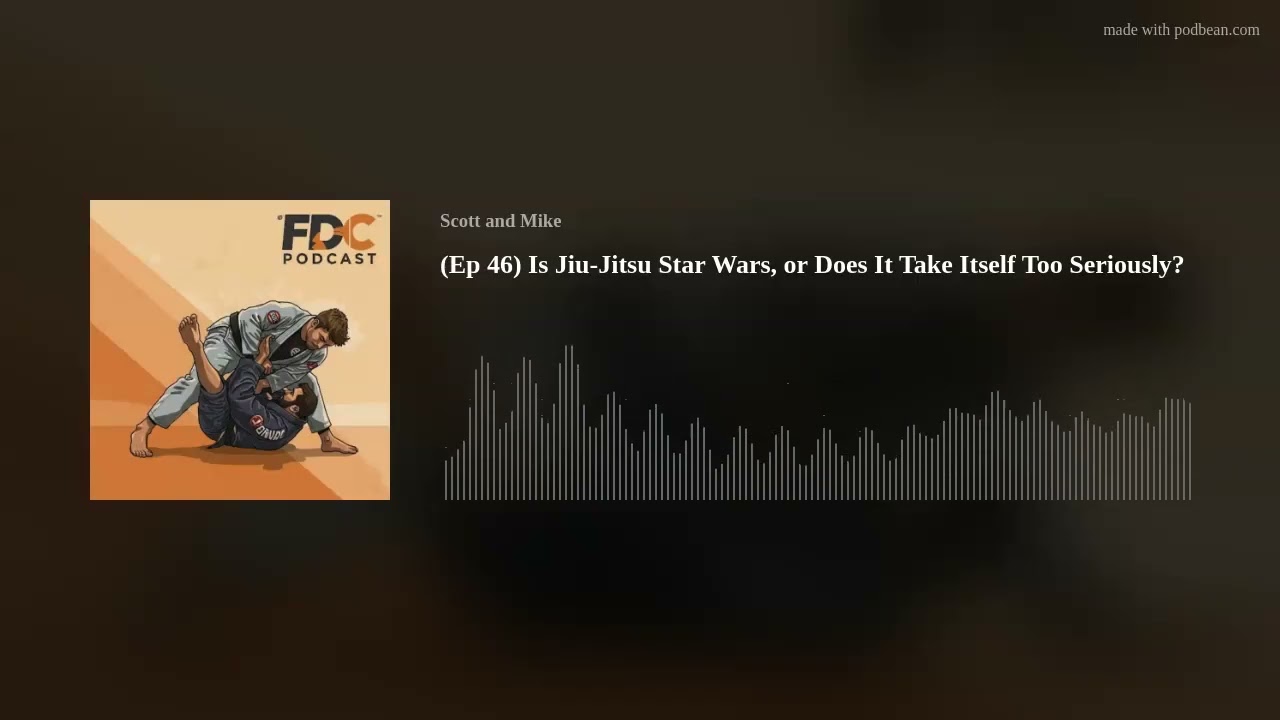 (Ep 46) Is Jiu-Jitsu Star Wars, or Does It Take Itself Too Seriously?