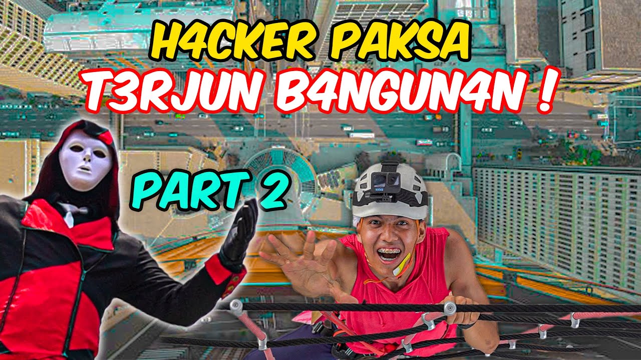PART 2 -  H4CKER PAKSA KAMI T3RJUN DARI TEMPAT TINGGI !